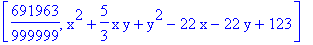 [691963/999999, x^2+5/3*x*y+y^2-22*x-22*y+123]